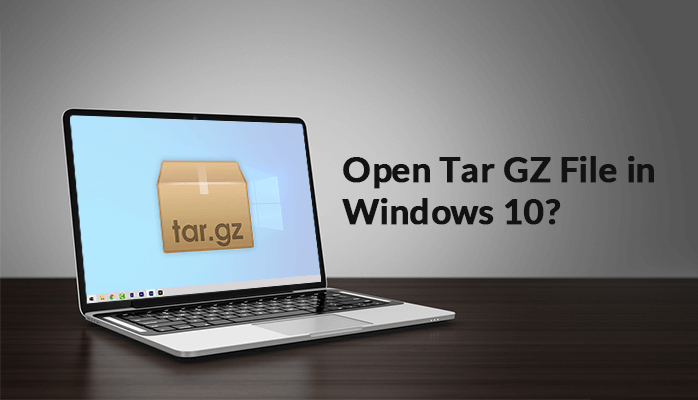 How to Open Tar GZ File in Windows 10?